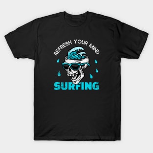 Refresh your mind - Surfing T-Shirt